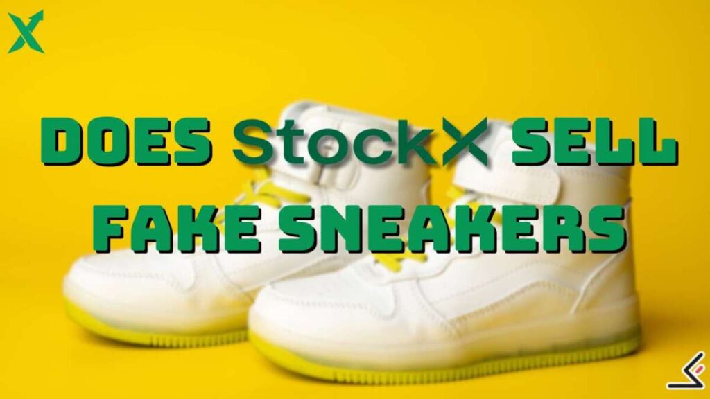 Does StockX Actually Sell Fake Sneakers?